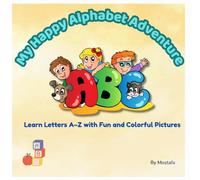 My Happy Alphabet Adventure: Learn Letters A-Z with Fun and Colorful Pictures