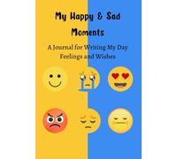My Happy and Sad Moments: A 365 Journal for Writing My Day Feelings and Wishes