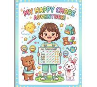 My Happy Chore Adventures: Fun Daily Routines, School Checklists, Responsibilities & Reward Charts for Kids
