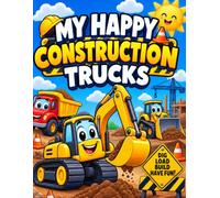 My Happy Construction Trucks: A Fun Coloring Book for Kids Ages 3-6