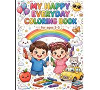 MY HAPPY EVERYDAY COLORING BOOK: Fun Adventures with Things I See Every Day! 30 Cute & Easy Everyday Objects to Color for Toddlers and Preschoolers