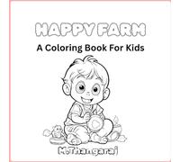 MY HAPPY FARM: A Coloring Book For Kids