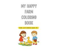 MY HAPPY FARM COLORING BOOK: For Children Aged 4+