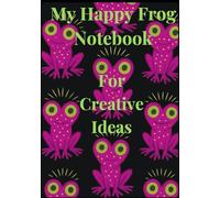 My Happy Frog Notebook: Cute Dot Grid Journal for Notes, Doodles, and Creative Ideas: 120 Pages • 8 x 10 inches • Adorable Frog Design • Perfect Gift for Kids, Teens, and Adults