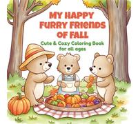My Happy Furry Friends of Fall.: Cute and cozy coloring book for all ages-Fall season edition.