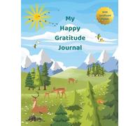 My Happy Gratitude Journal for Kids: A Woodland Animal Activity Book with Fun Prompts to Build Positivity, Confidence, and Kindness (Ages 5-11)