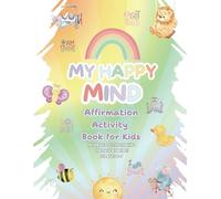 My Happy Mind: Affirmation Activity Book for Kids 4-8