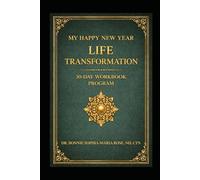 My Happy New Year Life Transformation: 30 Day Guided Workbook & Journal; Detox & Metabolic Reset Program