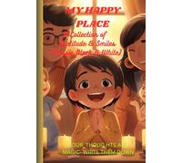 My Happy Place: A Collection of Gratitude & Smiles (Black & White Edition): "A Gratitude Journal for Kids with Fun Prompts to Write, Draw, and Smile Every Day"