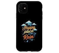 My Happy Place is the Rain - Rainy Day Lover Custodia per iPhone 11