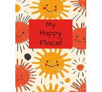 My Happy Place!: Journal-Fun,Simple,Bright, gift for anyone, mothers, daughters, friends (8.5x11) 100 pages