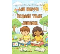 My Happy Screen Time Journal: A fun place to draw, play, and notice your feelings