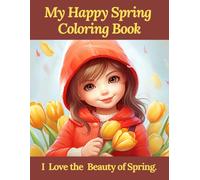 My Happy Spring Coloring Book: I Love the Beauty of Spring.
