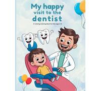 My Happy Visit to the Dentist: A Calming Coloring Book for Kids Ages 5-8