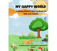 My Happy World A Stress Relief Coloring Book for Adults and Kids: A Stress Relief Coloring Book for Kids and Adults with Cute Animals, Cozy Scenes, and Positive Affirmations