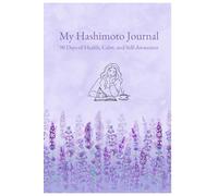 My Hashimoto Journal: 90 Days of Health, Calm, and Self-Awareness
