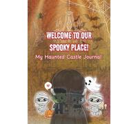 My Haunted Castle Journal: Spooky Cute Lined Notebook for Monster-sized Ideas & Adventures: Blank Writing Book for Kids, Teens, and Halloween Fans.