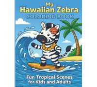My Hawaiian Zebra Coloring Book for Kids: Fun Tropical Scenes for Kids and Adults
