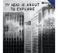 My Head Is About to Explosive