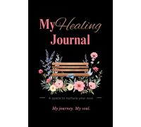 My Healing Journal Grief Journal for Loss of a Mother: Guided Prompts for Daughters and Sons Coping with the Death of Mom, Processing Emotions, and Preserving Memories