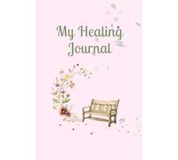 My Healing Journal Pregnancy Loss and Miscarriage Grief Journal: Guided Prompts for Healing After the Loss of a Baby, Processing Silent Grief, and Honoring Your Child