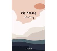 My Healing Journey: My Healing Journal: My Story Heals: My Story Matters