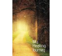 My Healing Journey: Notes, Observations, Prayers and Thoughts About My Healing Journey