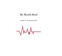 My Health Book: health is the greatest gift