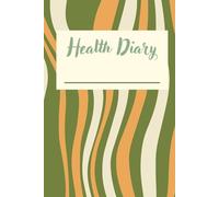 My Health Diary & Symptoms Log Book: Daily Health Tracker with Symptoms Log, Medication & Doctor Visits