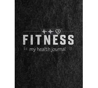 My Health Journal: Large Six-Month Fitness and Nutrition Tracker - A Page for Each Day