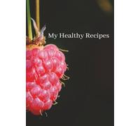 My Healthy Recipes: Includes Recipe Index, Blank Recipe Pages, and Notes pages, 7x10 inches, 110 pages, Great for gifting, weddings, new moms, daughters