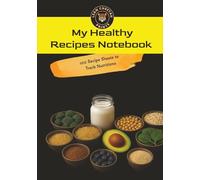 My Healthy Recipes Notebook: 100 Blank Recipes Notebook to Write Your Own Recipes | Calories and Nutrition Tracking | Hardcover | 8.5" x 11.4"