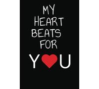 My Heart Beats For You - Valentine's Day Notebook: Valentine's Day Gift For Boys, Girls, Boyfriends, Girlfriends or Teens, Lined Notebook With Field