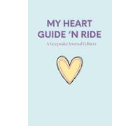 My Heart Guide 'n Ride: A Keepsake Journal Edition