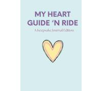 My Heart Guide 'n Ride: A Keepsake Journal Edition