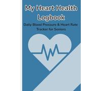 My Heart Health Logbook: Daily Blood Pressure & Heart Rate Tracker for Seniors
