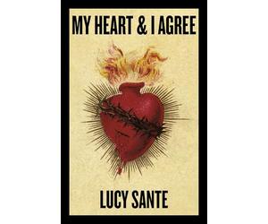 My Heart & I Agree: Lucy Sante