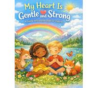 My Heart Is Gentle and Strong: A Gentle Affirmation Book for Children