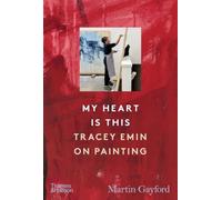 My Heart Is This: Tracey Emin on Painting