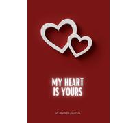 My Heart Is Yours: Positive Affirmation Motivational And Inspirational Notebook, Inspirational Journal - Notebook to Write In for Men - Women, Girl - Boy, As a Diary or as Notebook