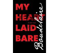 My Heart Laid Bare: & other texts