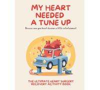 My Heart Needed A Tune Up: Ultimate Heart Surgery Recovery Activity Book: Funny and Engaging Activities for Patients Recovering from Heart Surgery, ... Recovery Gifts, Funny Heart Surgery Gifts