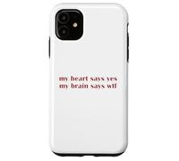 My Heart Says Yes Brain Says WTF Statement Uomini Donne Custodia per iPhone 11