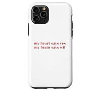 My Heart Says Yes Brain Says WTF Statement Uomini Donne Custodia per iPhone 11 Pro