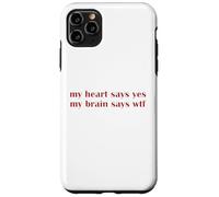 My Heart Says Yes Brain Says WTF Statement Uomini Donne Custodia per iPhone 11 Pro Max