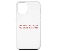 My Heart Says Yes Brain Says WTF Statement Uomini Donne Custodia per iPhone 12/12 Pro
