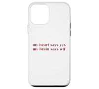 My Heart Says Yes Brain Says WTF Statement Uomini Donne Custodia per iPhone 12 mini