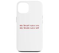 My Heart Says Yes Brain Says WTF Statement Uomini Donne Custodia per iPhone 13