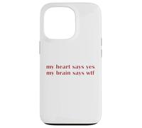 My Heart Says Yes Brain Says WTF Statement Uomini Donne Custodia per iPhone 13 Pro