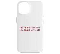 My Heart Says Yes Brain Says WTF Statement Uomini Donne Custodia per iPhone 14